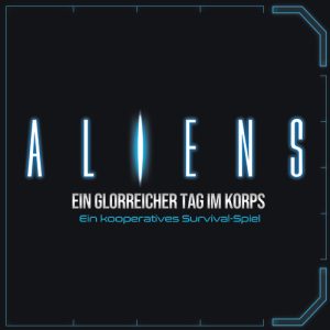 Aliens: Ein Glorreicher Tag im Korps