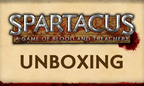 UNBOXING I Spartacus: A Game of Blood and Treachery